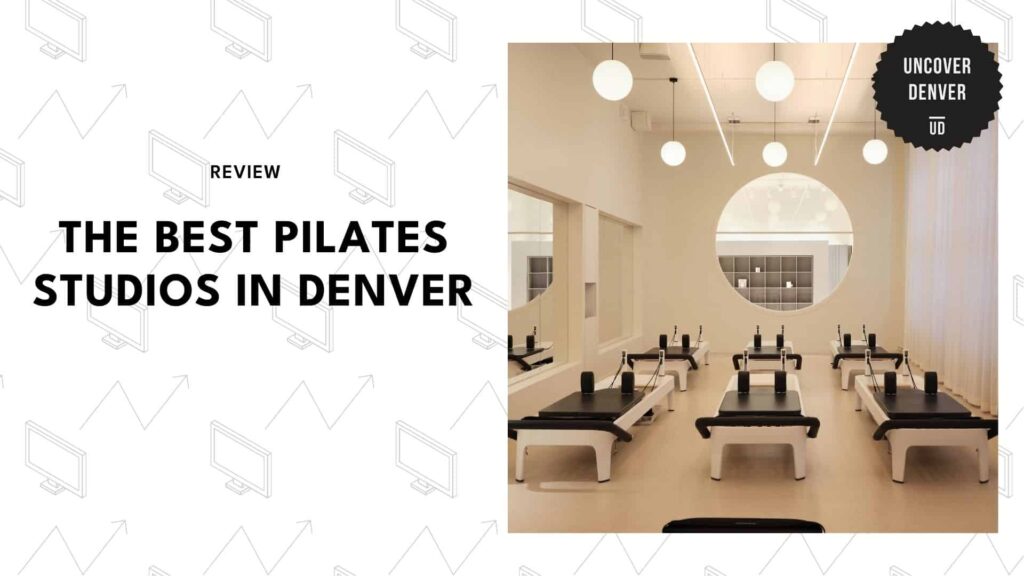 We Sweated Buckets Finding the 5 Best Pilates Studios in Denver
