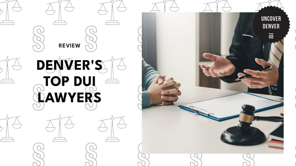 6 Best DUI Lawyers in Denver You Can Trust for Strong Defense