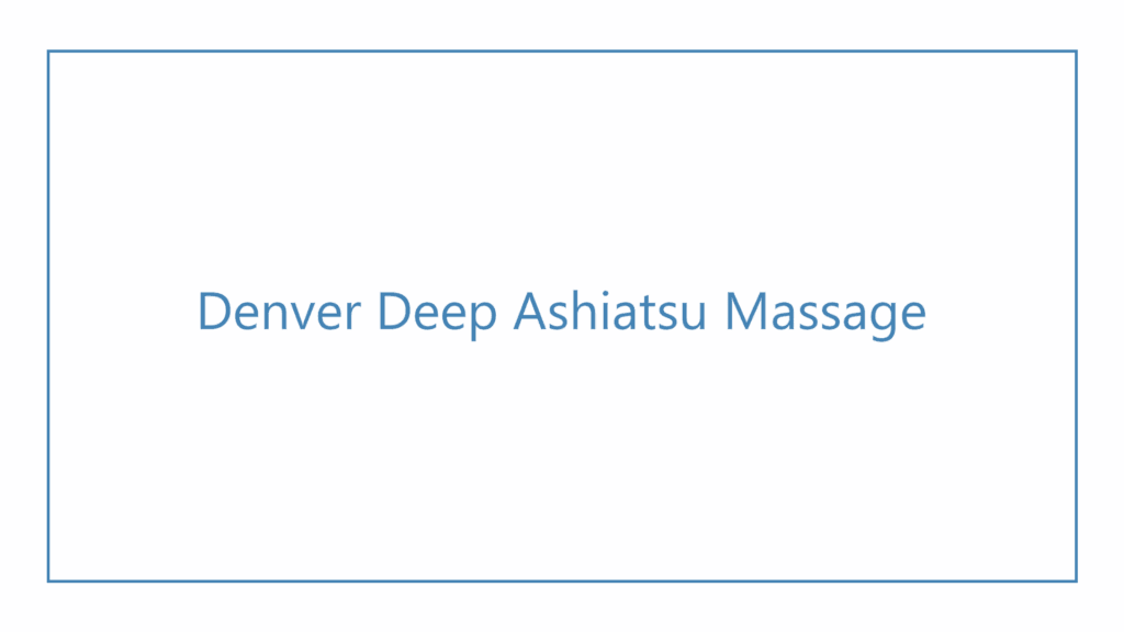denver-deep-ashiatsu-massage