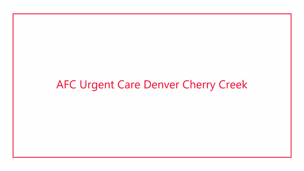 afc-urgent-care-denver-cherry-creek