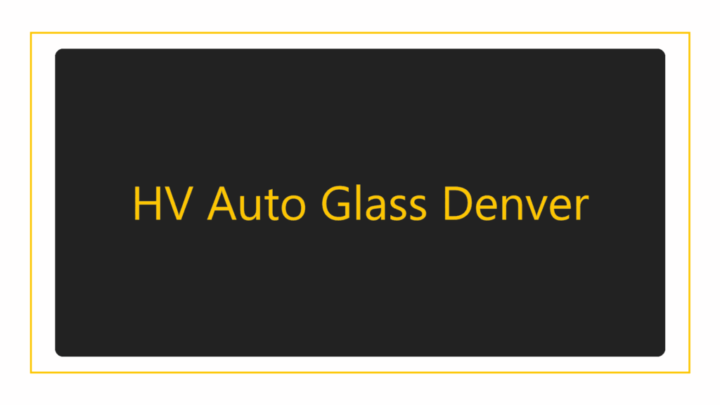 hv-auto-glass-denver