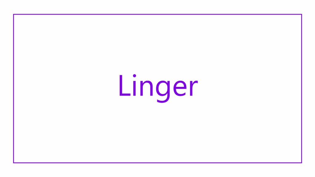 linger